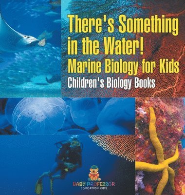 bokomslag There's Something in the Water! - Marine Biology for Kids Children's Biology Books