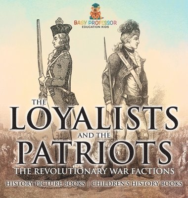 bokomslag Loyalists and the Patriots