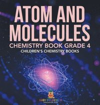 bokomslag Atom and Molecules - Chemistry Book Grade 4 Children's Chemistry Books