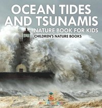 bokomslag Ocean Tides and Tsunamis - Nature Book for Kids Children's Nature Books