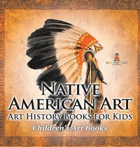 bokomslag Native American Art - Art History Books for Kids Children's Art Books