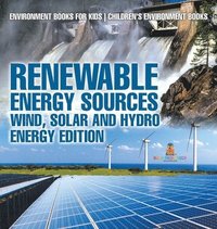 bokomslag Renewable Energy Sources - Wind, Solar and Hydro Energy Edition Environment Books for Kids Children's Environment Books