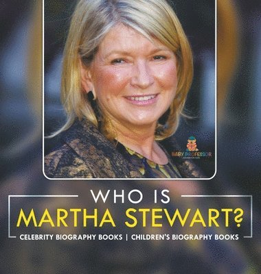 bokomslag Who Is Martha Stewart? Celebrity Biography Books Children's Biography Books
