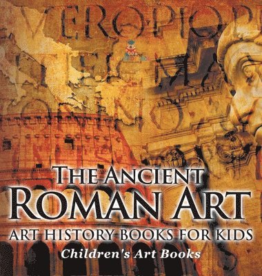 bokomslag Ancient Roman Art - Art History Books for Kids Children's Art Books