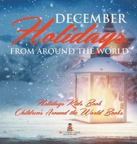 bokomslag December Holidays from around the World - Holidays Kids Book Children's Around the World Books