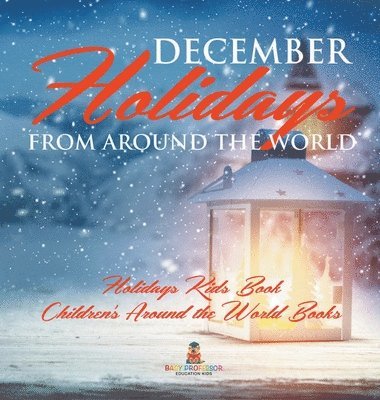 December Holidays from around the World - Holidays Kids Book Children's Around the World Books 1