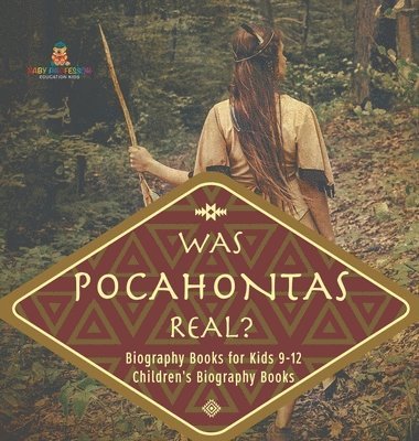 bokomslag Was Pocahontas Real? Biography Books for Kids 9-12 Children's Biography Books