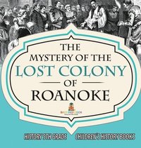 bokomslag Mystery of the Lost Colony of Roanoke - History 5th Grade Children's History Books