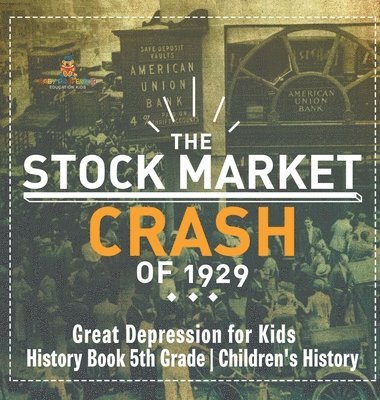 Stock Market Crash of 1929 - Great Depression for Kids - History Book 5th Grade Children's History 1
