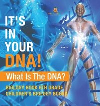 bokomslag It's In Your DNA! What Is DNA? - Biology Book 6th Grade Children's Biology Books