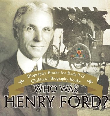 bokomslag Who Was Henry Ford? - Biography Books for Kids 9-12 Children's Biography Books