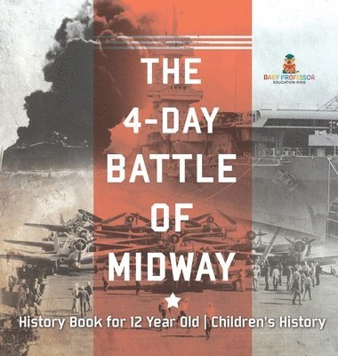 bokomslag 4-Day Battle of Midway - History Book for 12 Year Old Children's History