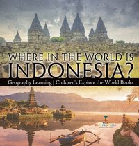 bokomslag Where in the World is Indonesia? Geography Learning Children's Explore the World Books