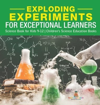 bokomslag Exploding Experiments for Exceptional Learners - Science Book for Kids 9-12 Children's Science Education Books