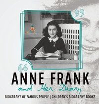 bokomslag Anne Frank and Her Diary - Biography of Famous People Children's Biography Books