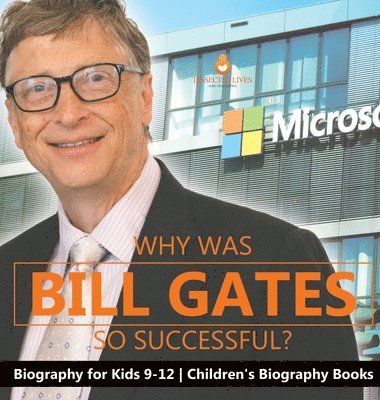 Why Is Bill Gates So Successful? Biography for Kids 9-12 Children's Biography Books 1