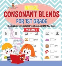 bokomslag Initial Consonant Blends for 1st Grade Volume I - Reading Book for Kids Children's Reading and Writing Books