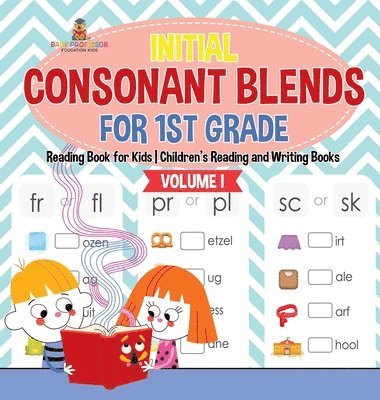 bokomslag Initial Consonant Blends for 1st Grade Volume I - Reading Book for Kids Children's Reading and Writing Books