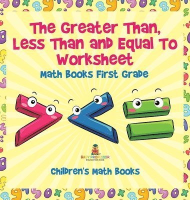 bokomslag Greater Than, Less Than and Equal To Worksheet - Math Books First Grade Children's Math Books