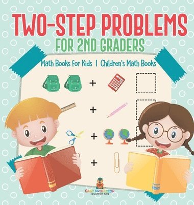 bokomslag Two-Step Problems for 2nd Graders - Math Books for Kids Children's Math Books