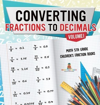 bokomslag Converting Fractions to Decimals Volume I - Math 5th Grade Children's Fraction Books