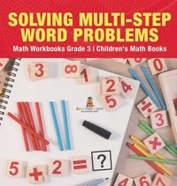 bokomslag Solving Multi-Step Word Problems - Math Workbooks Grade 3 Children's Math Books