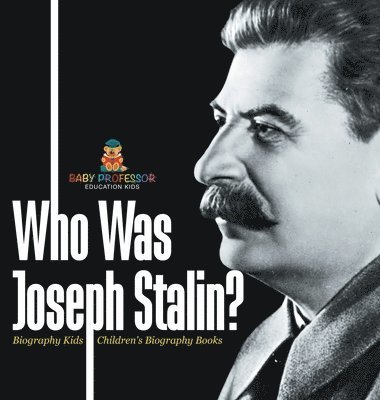 bokomslag Who Was Joseph Stalin? - Biography Kids Children's Historical Biographies