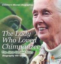 bokomslag The Lady Who Loved Chimpanzees - The Jane Goodall Story