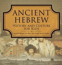 bokomslag Ancient Hebrew History and Culture for Kids Ancient History for Kids 6th Grade Social Studies