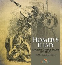 bokomslag Homer's Iliad - Ancient Greece Books for Teens Children's Ancient History