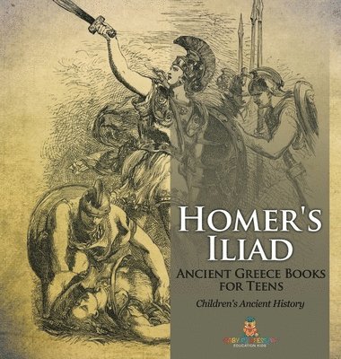 bokomslag Homer's Iliad - Ancient Greece Books for Teens Children's Ancient History