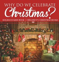 bokomslag Why Do We Celebrate Christmas? Holidays Kids Book Children's Christmas Books