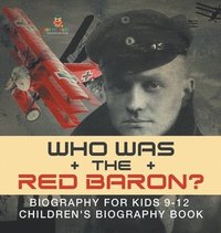 bokomslag Who Was the Red Baron? Biography for Kids 9-12 Children's Biography Book
