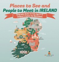 bokomslag Places to See and People to Meet in Ireland - Geography Books for Kids Age 9-12 Children's Explore the World Books