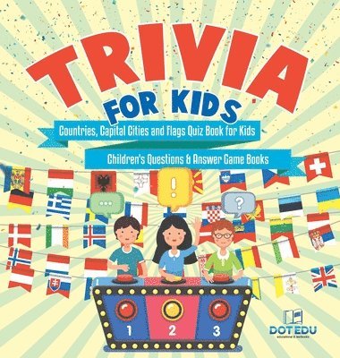 bokomslag Trivia for Kids Countries, Capital Cities and Flags Quiz Book for Kids Children's Questions & Answer Game Books