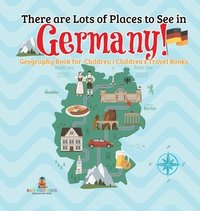 bokomslag There are Lots of Places to See in Germany! Geography Book for Children Children's Travel Books