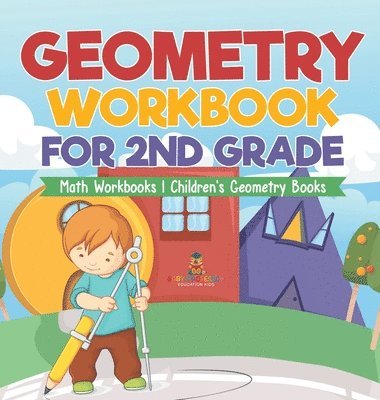 bokomslag Geometry Workbook for 2nd Grade - Math Workbooks Children's Geometry Books