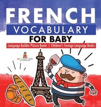 bokomslag French Vocabulary for Baby - Language Builder Picture Books Children's Foreign Language Books