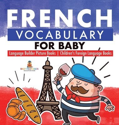 bokomslag French Vocabulary for Baby - Language Builder Picture Books Children's Foreign Language Books