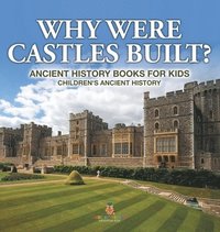 bokomslag Why Were Castles Built? Ancient History Books for Kids Children's Ancient History