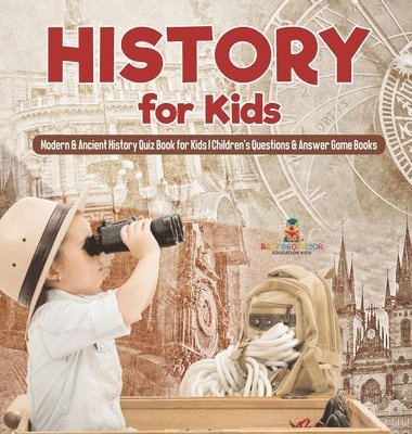 bokomslag History for Kids Modern & Ancient History Quiz Book for Kids Children's Questions & Answer Game Books