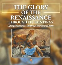 bokomslag Glory of the Renaissance through Its Paintings