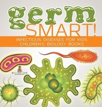 bokomslag Germ Smart! Infectious Diseases for Kids Children's Biology Books