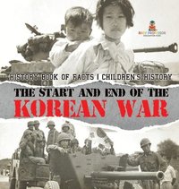 bokomslag Start and End of the Korean War - History Book of Facts Children's History