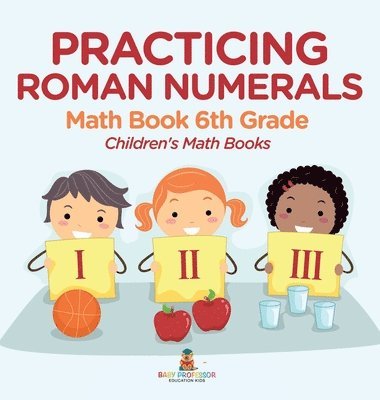 bokomslag Practicing Roman Numerals - Math Book 6th Grade Children's Math Books