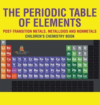bokomslag Periodic Table of Elements - Post-Transition Metals, Metalloids and Nonmetals Children's Chemistry Book