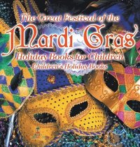 bokomslag Great Festival of the Mardi Gras - Holiday Books for Children Children's Holiday Books