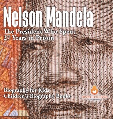 Dissected Lives - Nelson Mandela, Inbunden