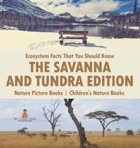 bokomslag Ecosystem Facts That You Should Know - The Savanna and Tundra Edition - Nature Picture Books Children's Nature Books