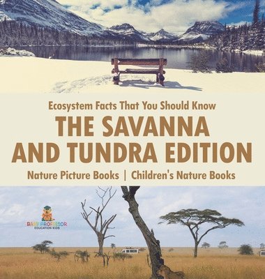 bokomslag Ecosystem Facts That You Should Know - The Savanna and Tundra Edition - Nature Picture Books Children's Nature Books